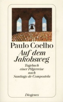 Auf dem Jakobsweg - Tagebuch einer Pilgerreise nach Santiago de Compostela von Paulo Coelho